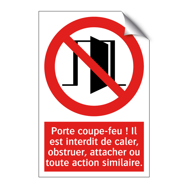 Porte coupe-feu ! Il est interdit de caler, obstruer, attacher ou toute action similaire.