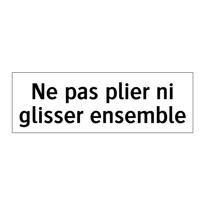 Ne pas plier ni glisser ensemble