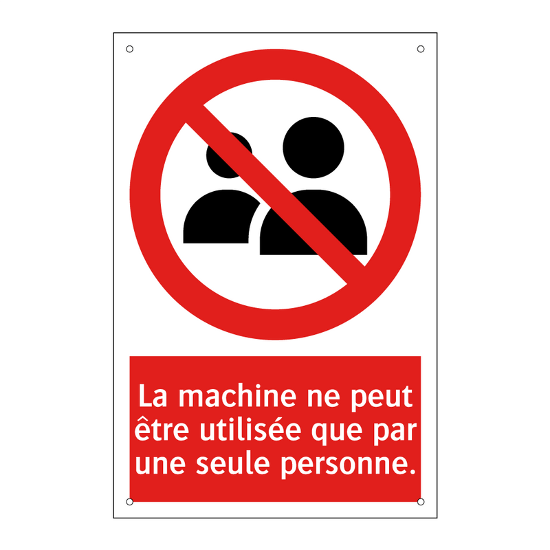 La machine ne peut être utilisée que par une seule personne.