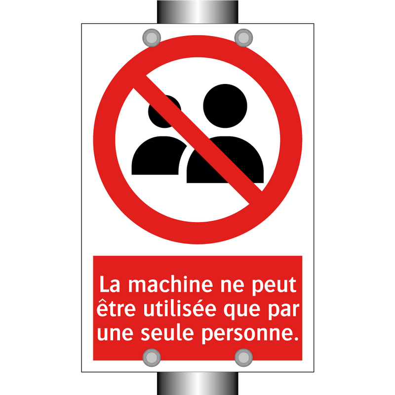 La machine ne peut être utilisée que par une seule personne.