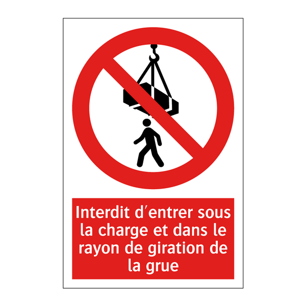 Interdit d'entrer sous la charge et dans le rayon de giration de la grue