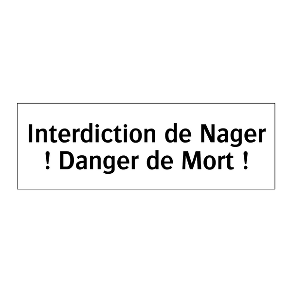 Interdiction de Nager ! Danger de Mort !