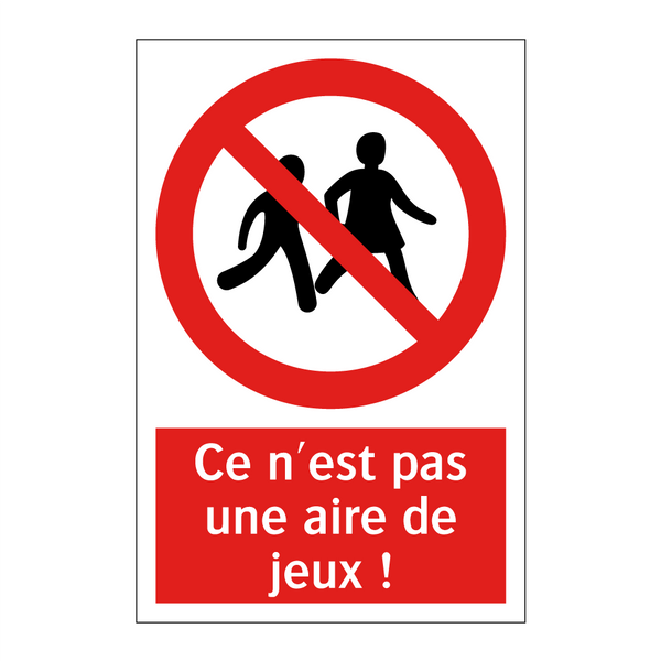 Ce n'est pas une aire de jeux !