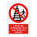 L'accès aux installations de la voie ferrée est interdit.