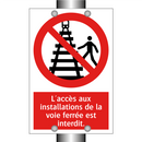 L'accès aux installations de la voie ferrée est interdit.