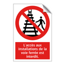 L'accès aux installations de la voie ferrée est interdit.