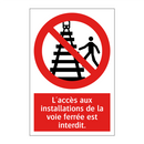 L'accès aux installations de la voie ferrée est interdit.
