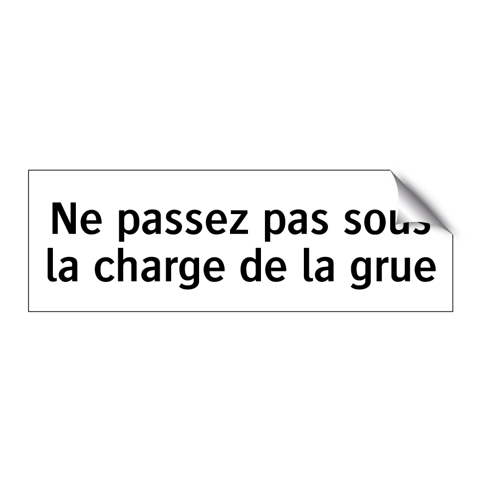 Ne passez pas sous la charge de la grue