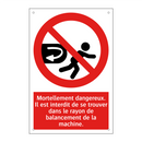 Mortellement dangereux. Il est interdit de se trouver dans le rayon de balancement de la machine.