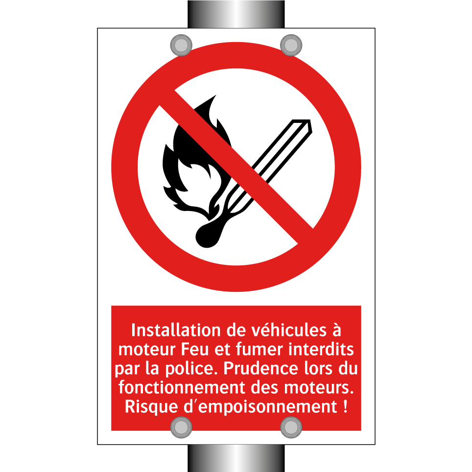 Installation de véhicules à moteur Feu et fumer interdits par la police. Prudence lors du fonctionnement des moteurs. Risque d'empoisonnement !