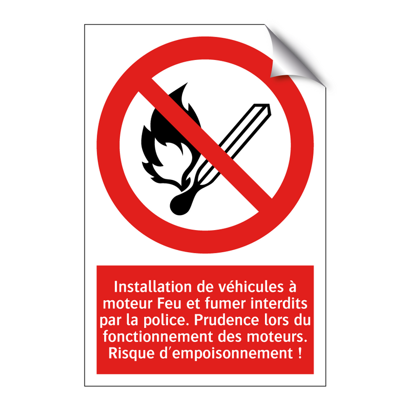 Installation de véhicules à moteur Feu et fumer interdits par la police. Prudence lors du fonctionnement des moteurs. Risque d'empoisonnement !