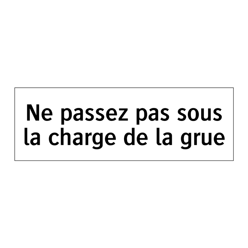 Ne passez pas sous la charge de la grue