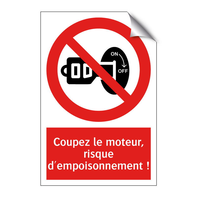 Coupez le moteur, risque d'empoisonnement !