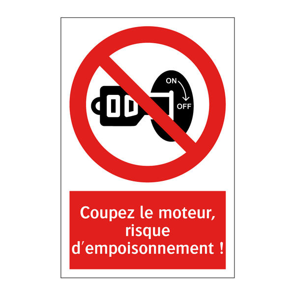 Coupez le moteur, risque d'empoisonnement !