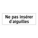 Ne pas insérer d'aiguilles