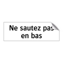 Ne sautez pas en bas
