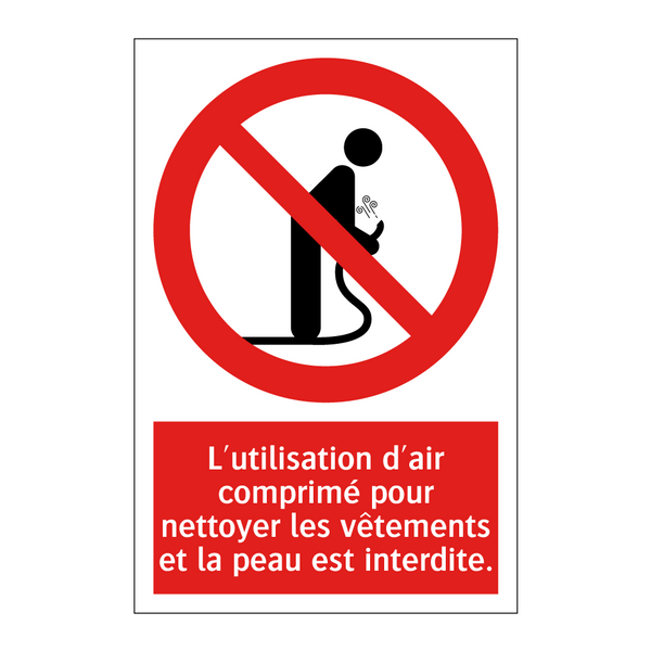 L'utilisation d'air comprimé pour nettoyer les vêtements et la peau est interdite.