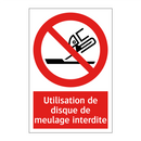 Utilisation de disque de meulage interdite