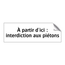 À partir d'ici : interdiction aux piétons
