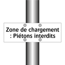 Zone de chargement : Piétons interdits