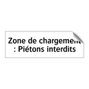 Zone de chargement : Piétons interdits