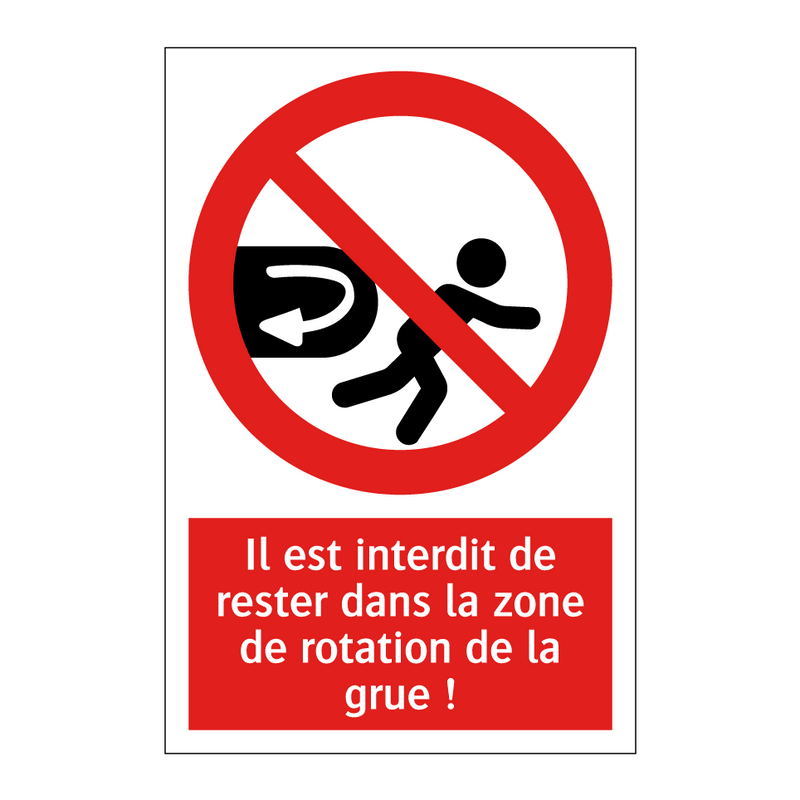 Il est interdit de rester dans la zone de rotation de la grue !