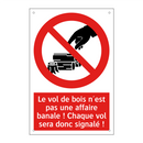 Le vol de bois n'est pas une affaire banale ! Chaque vol sera donc signalé !
