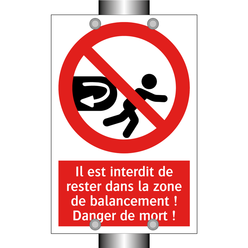 Il est interdit de rester dans la zone de balancement ! Danger de mort !