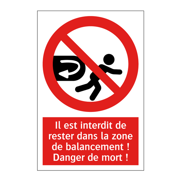 Il est interdit de rester dans la zone de balancement ! Danger de mort !