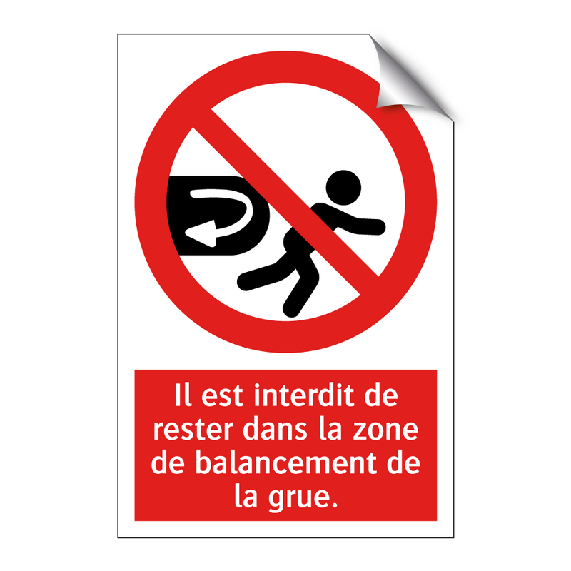 Il est interdit de rester dans la zone de balancement de la grue.