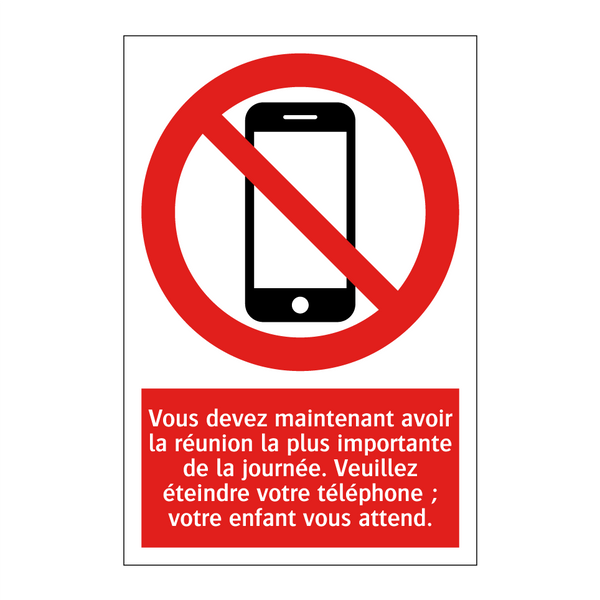 Vous devez maintenant avoir la réunion la plus importante de la journée. Veuillez éteindre votre téléphone ; votre enfant vous attend.