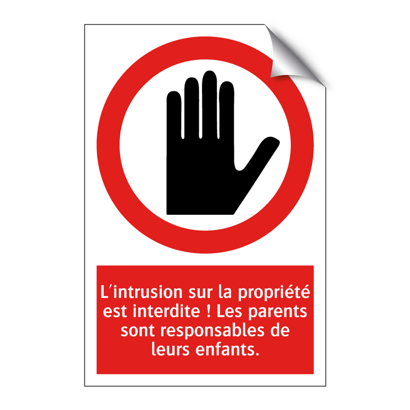 L'intrusion sur la propriété est interdite ! Les parents sont responsables de leurs enfants.