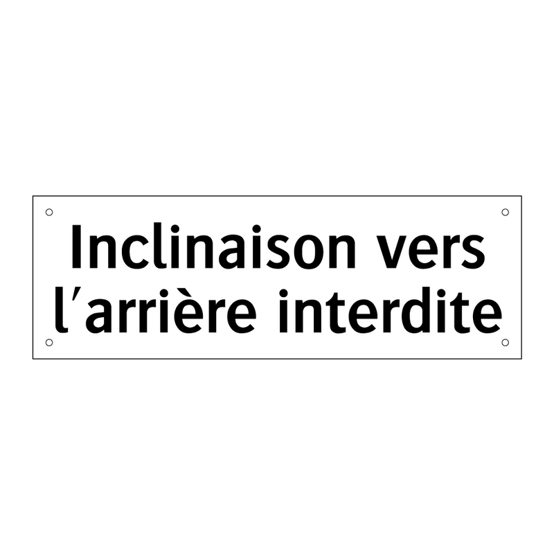 Inclinaison vers l'arrière interdite