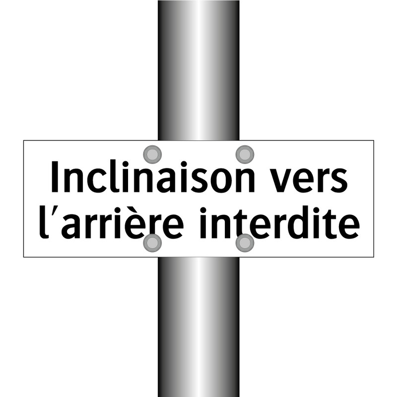 Inclinaison vers l'arrière interdite