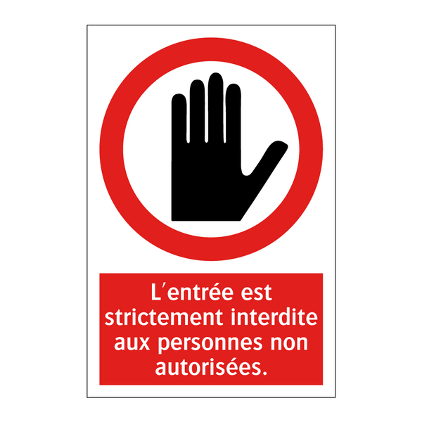 L'entrée est strictement interdite aux personnes non autorisées.