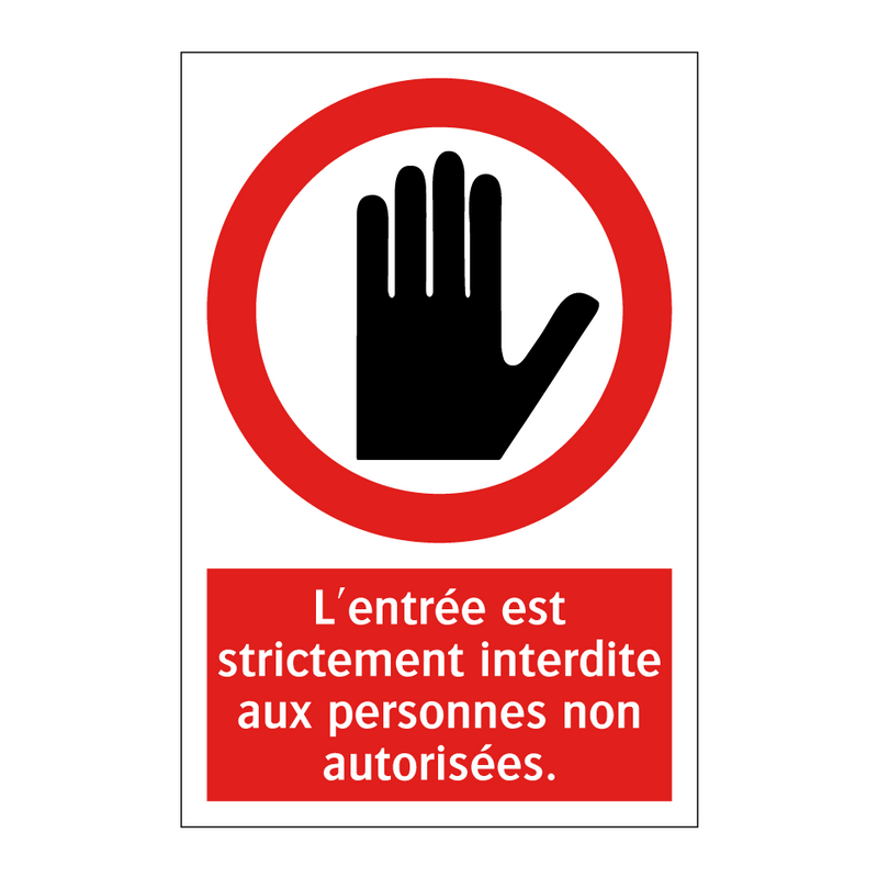 L'entrée est strictement interdite aux personnes non autorisées.