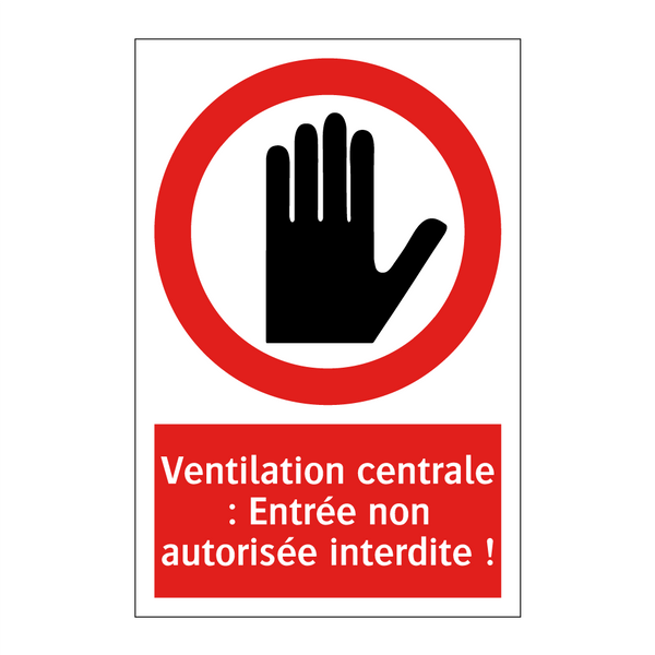 Ventilation centrale : Entrée non autorisée interdite !