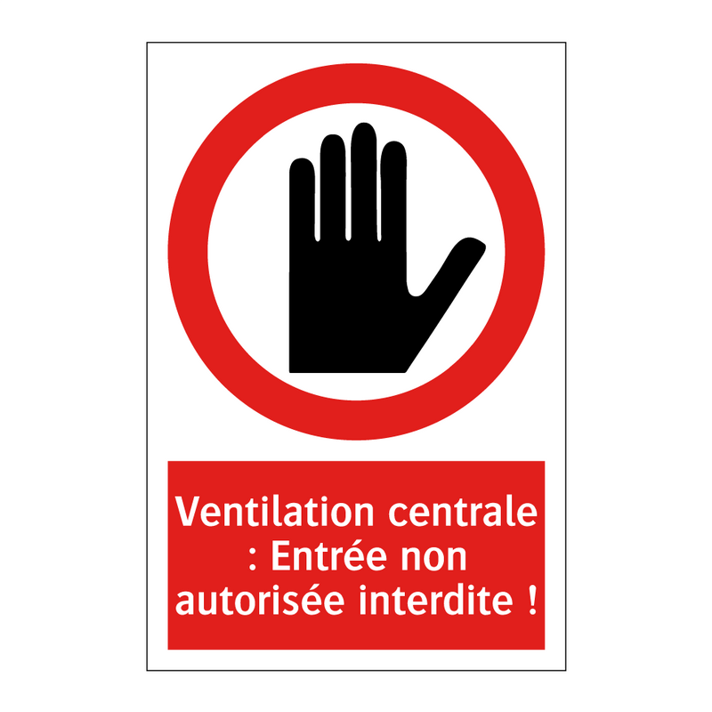 Ventilation centrale : Entrée non autorisée interdite !
