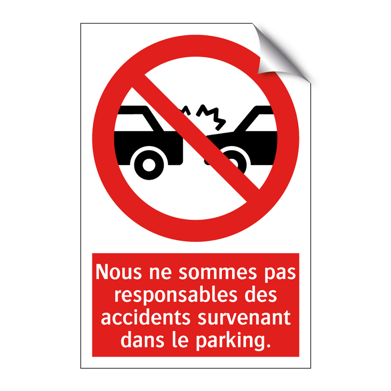 Nous ne sommes pas responsables des accidents survenant dans le parking.