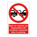 Nous ne sommes pas responsables des accidents survenant dans le parking.