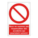 Nous ne sommes pas responsables des accidents qui pourraient survenir