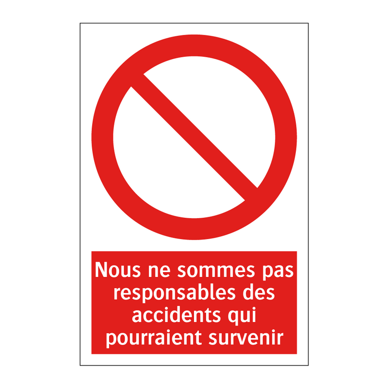 Nous ne sommes pas responsables des accidents qui pourraient survenir