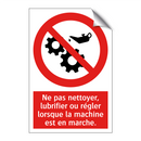 Ne pas nettoyer, lubrifier ou régler lorsque la machine est en marche.