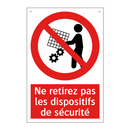 Ne retirez pas les dispositifs de sécurité