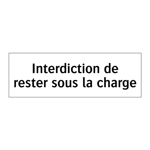 Interdiction de rester sous la charge