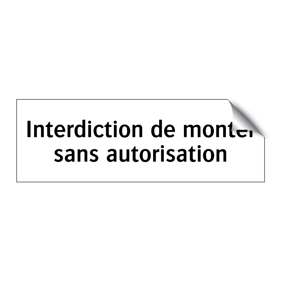 Interdiction de monter sans autorisation