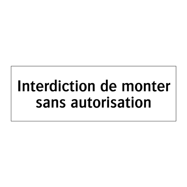 Interdiction de monter sans autorisation