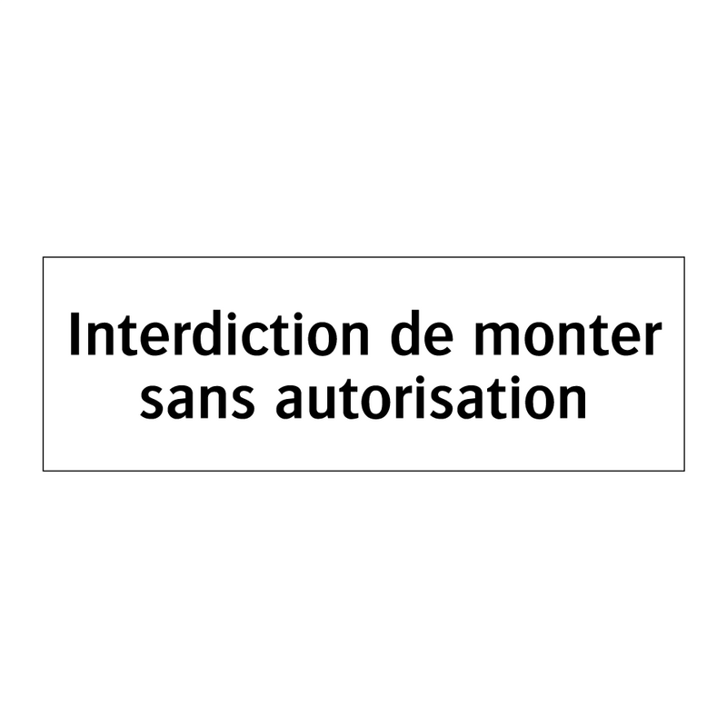 Interdiction de monter sans autorisation