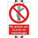 Ne quittez pas la piste de remorquage