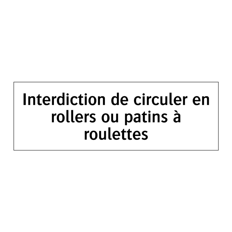 Interdiction de circuler en rollers ou patins à roulettes